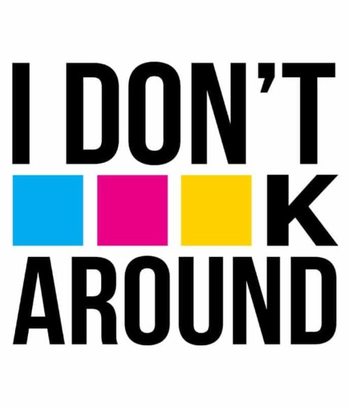 I don't CMYK around Póló - Ha Graphic Designer rajongó ezeket a pólókat tuti imádni fogod!