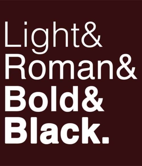 Light roman bold black Póló - Ha Graphic Designer rajongó ezeket a pólókat tuti imádni fogod!