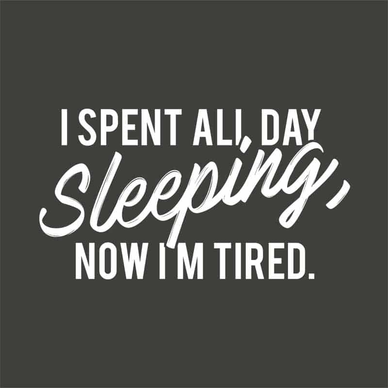 I spent all day sleeping
