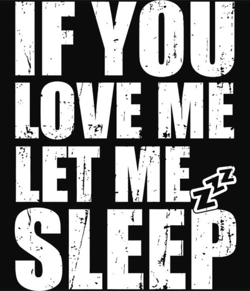 Let me sleep Póló - Ha Laziness rajongó ezeket a pólókat tuti imádni fogod!