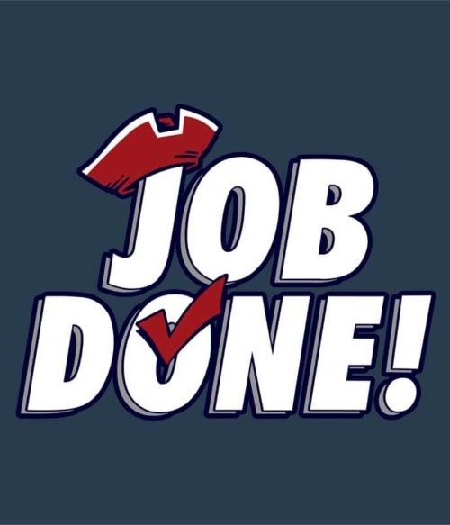 Job done Póló - Ha American Football rajongó ezeket a pólókat tuti imádni fogod!