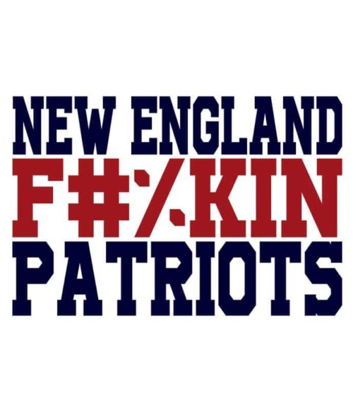 New England fuckin patriots Póló - Ha American Football rajongó ezeket a pólókat tuti imádni fogod!