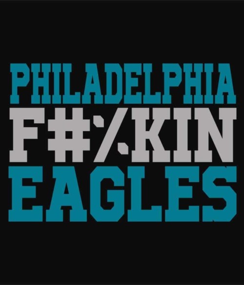 Philadelphia fuckin eagles Póló - Ha American Football rajongó ezeket a pólókat tuti imádni fogod!