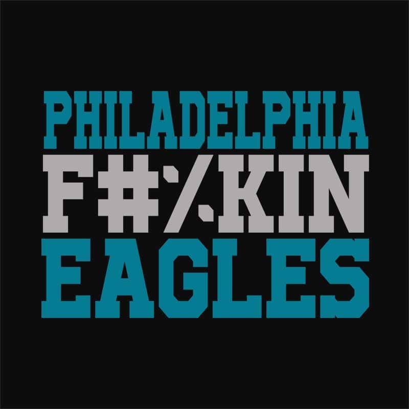 Philadelphia fuckin eagles