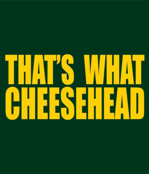 That's what cheesehead Póló - Ha American Football rajongó ezeket a pólókat tuti imádni fogod!