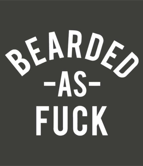 Bearded as fuck Póló - Ha Beard rajongó ezeket a pólókat tuti imádni fogod!