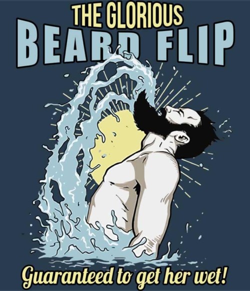 The glorious beard flip Póló - Ha Beard rajongó ezeket a pólókat tuti imádni fogod!