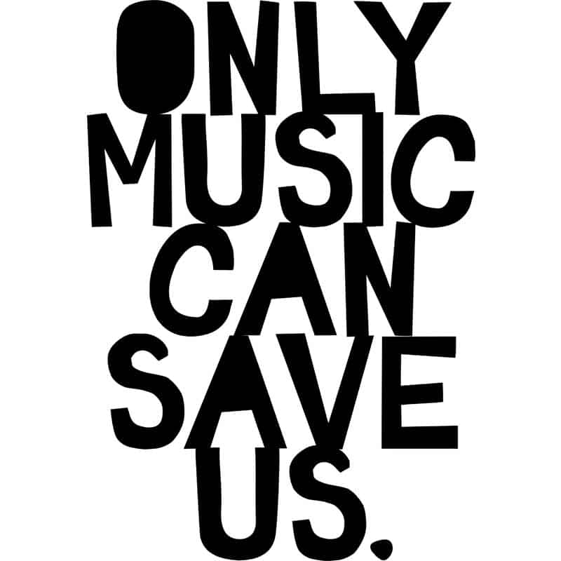 Only music can save us