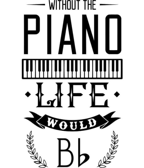 Piano life Póló - Ha Instrument rajongó ezeket a pólókat tuti imádni fogod!