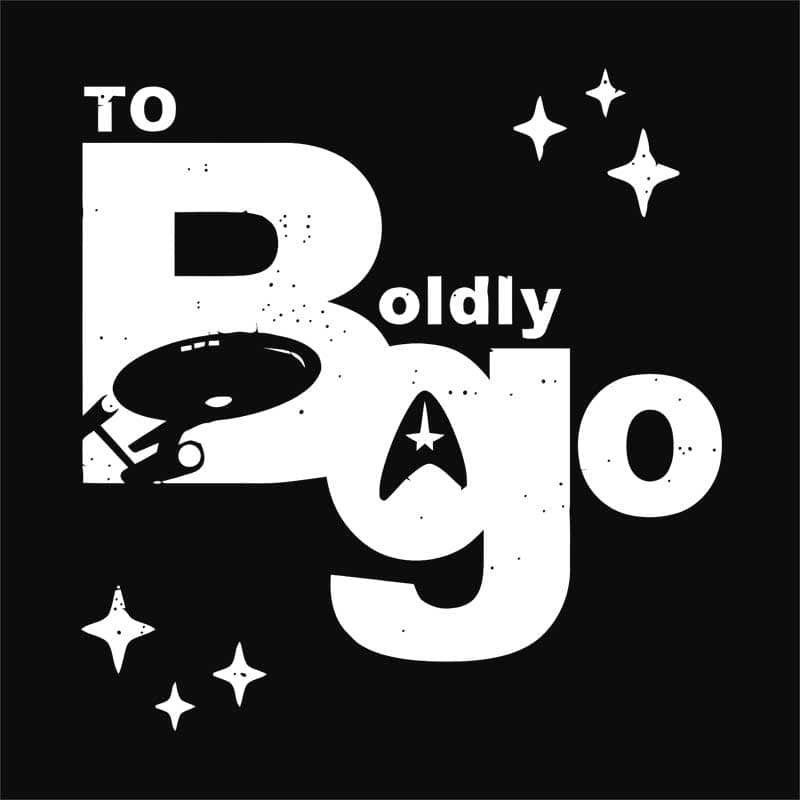 To Boldly go