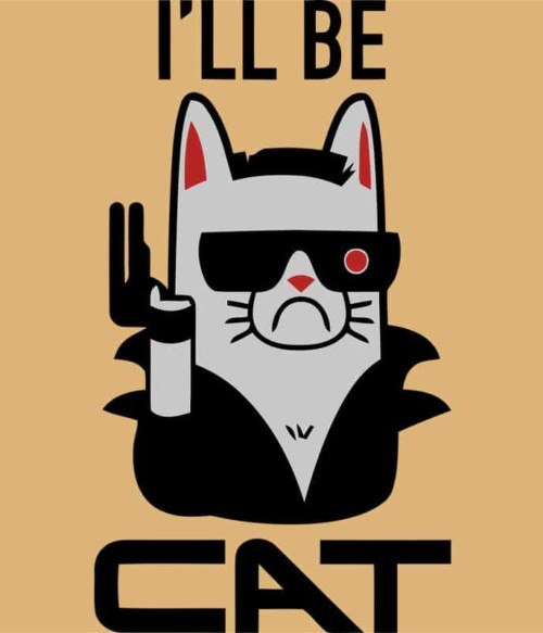 I'll be cat Póló - Ha Terminator rajongó ezeket a pólókat tuti imádni fogod!