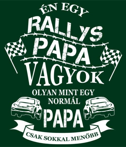 Rallys Papa Póló - Ha Rally rajongó ezeket a pólókat tuti imádni fogod!