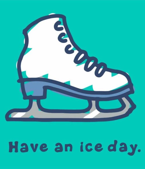 Have an ice day Póló - Ha Ice Skate rajongó ezeket a pólókat tuti imádni fogod!