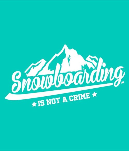Snowboarding is not a Crime Póló - Ha Ski rajongó ezeket a pólókat tuti imádni fogod!