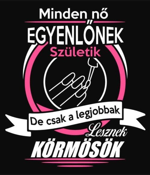 Legjobb körmösök Póló - Ha Manicurist rajongó ezeket a pólókat tuti imádni fogod!