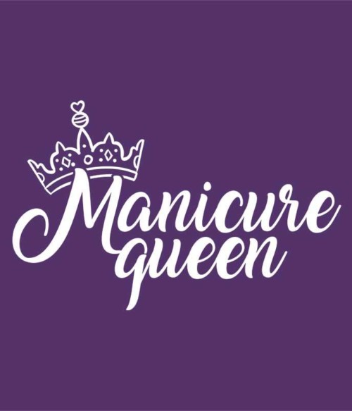 Manicure queen Póló - Ha Manicurist rajongó ezeket a pólókat tuti imádni fogod!