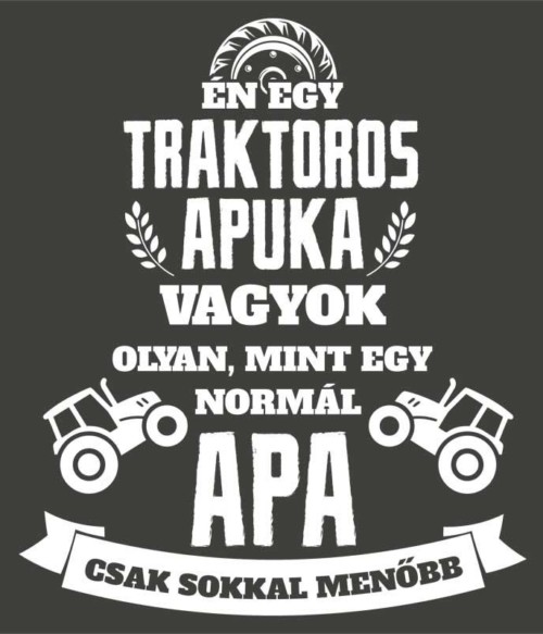 Traktoros apa Póló - Ha Tractor rajongó ezeket a pólókat tuti imádni fogod!