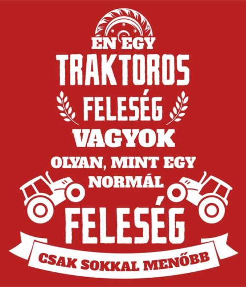 Traktoros feleség Póló - Ha Tractor rajongó ezeket a pólókat tuti imádni fogod!