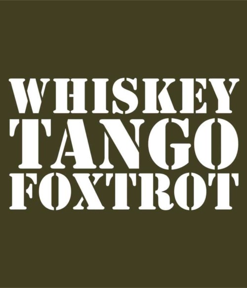 Whiskey Tango Foxtrot Póló - Ha Soldier rajongó ezeket a pólókat tuti imádni fogod!