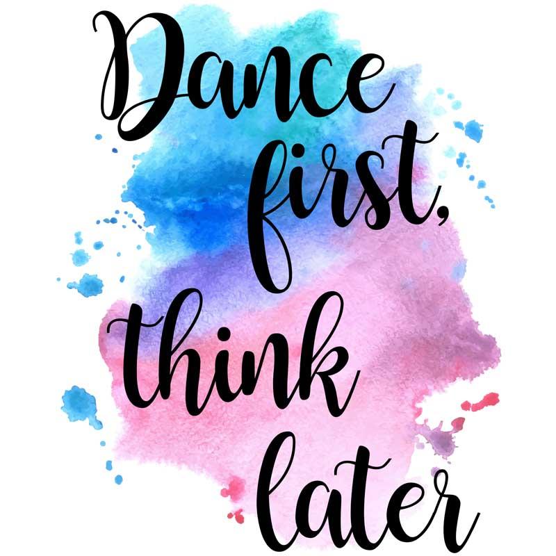 Dance first