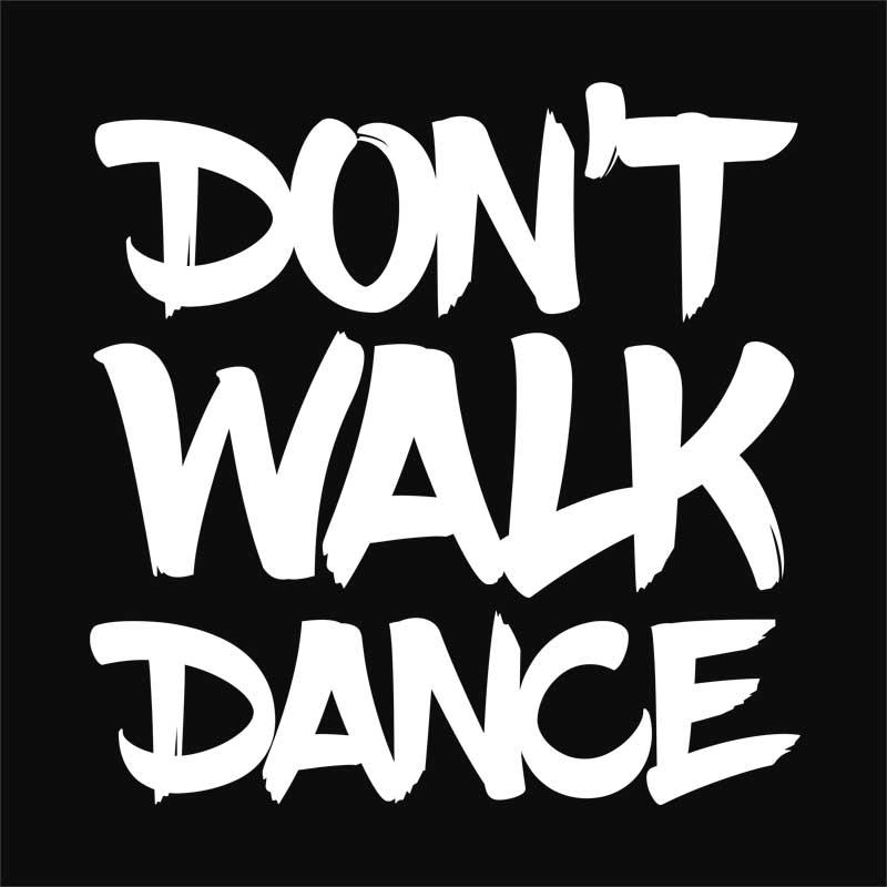 Don't walk, dance