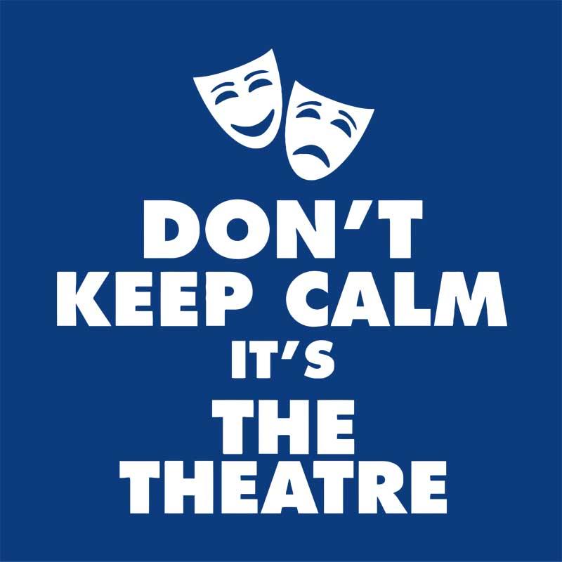 Don't keep calm theatre