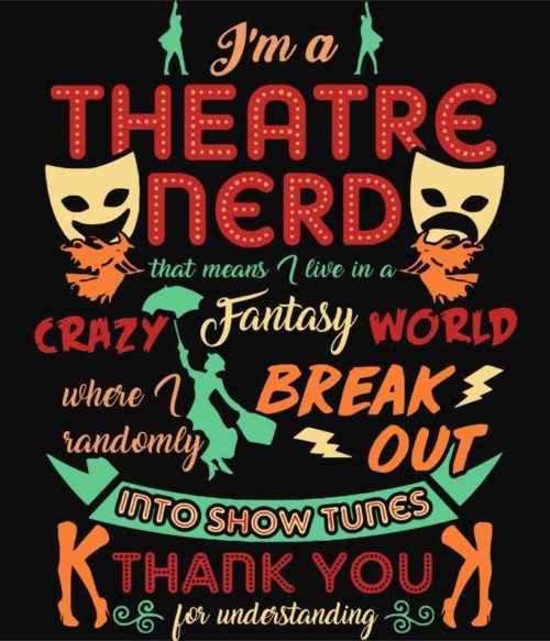 Theatre nerd Póló - Ha Theatre rajongó ezeket a pólókat tuti imádni fogod!