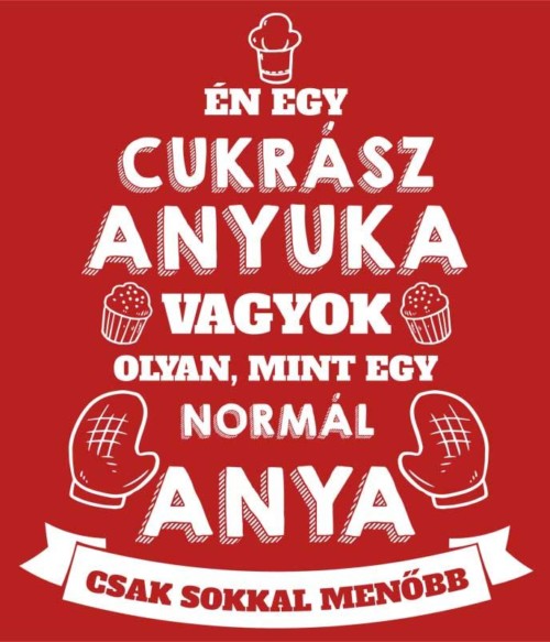 Cukrász anya Póló - Ha Confectionery rajongó ezeket a pólókat tuti imádni fogod!