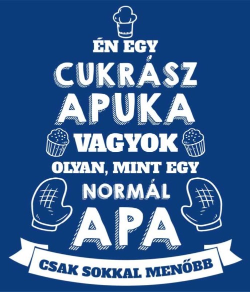 Cukrász apa Póló - Ha Confectionery rajongó ezeket a pólókat tuti imádni fogod!