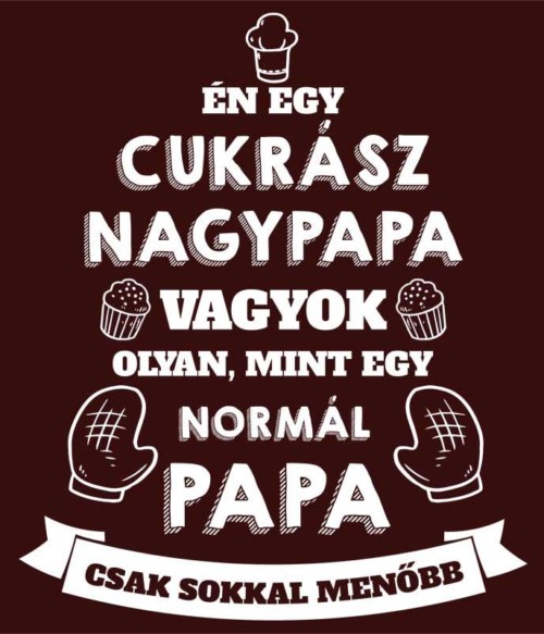 Cukrász papa Póló - Ha Confectionery rajongó ezeket a pólókat tuti imádni fogod!
