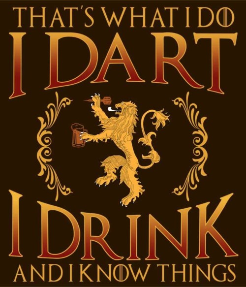 I dart and I know things Póló - Ha Darts rajongó ezeket a pólókat tuti imádni fogod!