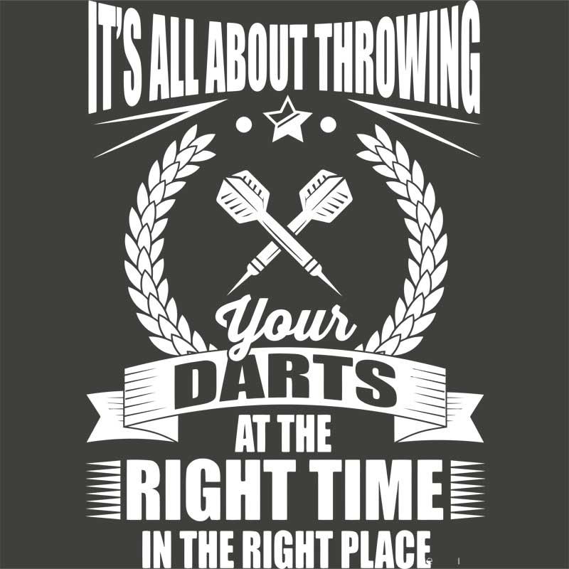It's all about throwing your darts
