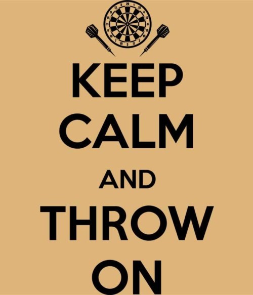 Keep Calm and Throw On Póló - Ha Darts rajongó ezeket a pólókat tuti imádni fogod!