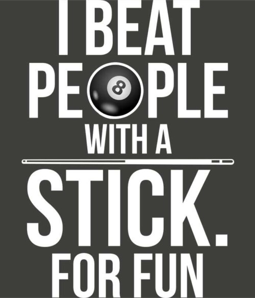I beat people with a stick Póló - Ha Billiard rajongó ezeket a pólókat tuti imádni fogod!