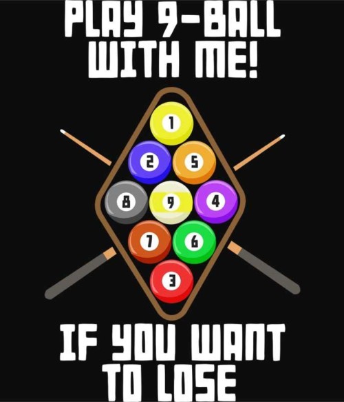 Play 9 ball with me Póló - Ha Billiard rajongó ezeket a pólókat tuti imádni fogod!