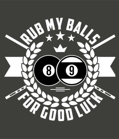 Rub my balls Póló - Ha Billiard rajongó ezeket a pólókat tuti imádni fogod!