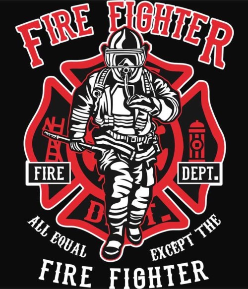 All equal except the firefighter Póló - Ha Firefighter rajongó ezeket a pólókat tuti imádni fogod!
