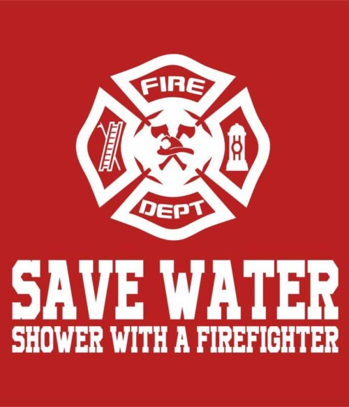 Shower with a firefighter Póló - Ha Firefighter rajongó ezeket a pólókat tuti imádni fogod!