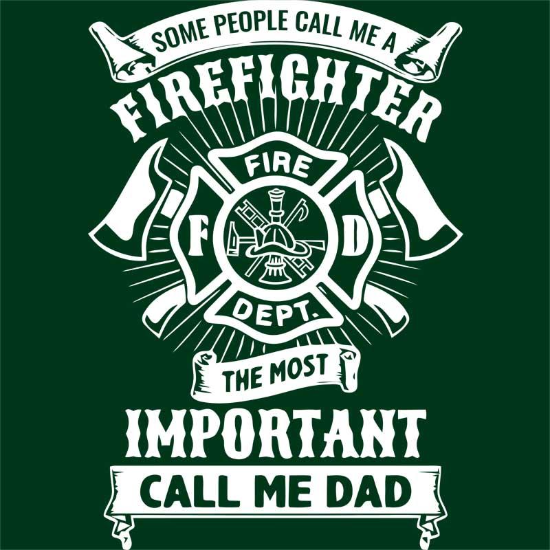 Some people call me firefighter