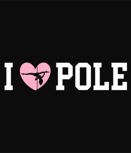 I love pole Póló - Ha Pole Dance rajongó ezeket a pólókat tuti imádni fogod!