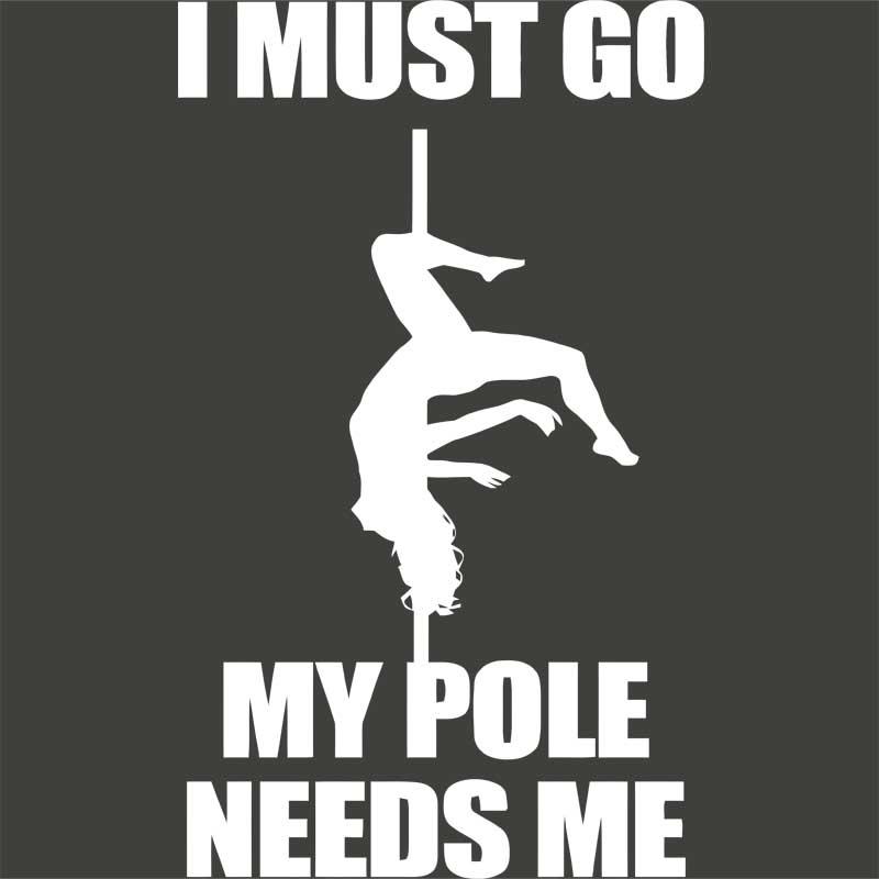 My pole needs me