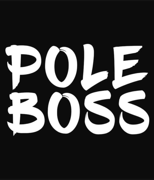 Pole boss Póló - Ha Pole Dance rajongó ezeket a pólókat tuti imádni fogod!