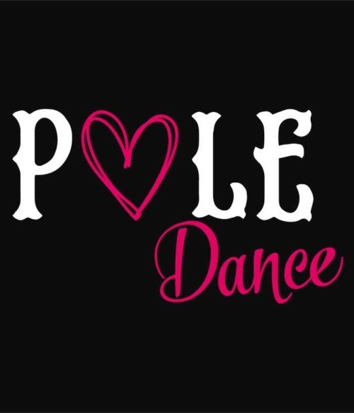 Pole dance love Póló - Ha Pole Dance rajongó ezeket a pólókat tuti imádni fogod!