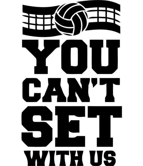 You can't set with us Póló - Ha Volleyball rajongó ezeket a pólókat tuti imádni fogod!