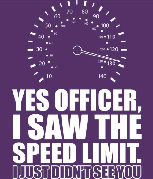 I saw the speed limit Póló - Ha Driving rajongó ezeket a pólókat tuti imádni fogod!