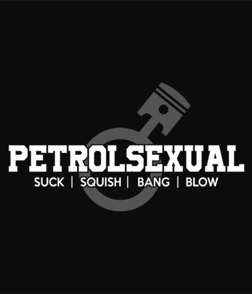 Petrolsexual Póló - Ha Driving rajongó ezeket a pólókat tuti imádni fogod!