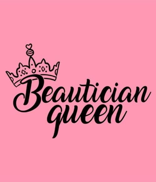 Beautician queen Póló - Ha Beautician rajongó ezeket a pólókat tuti imádni fogod!