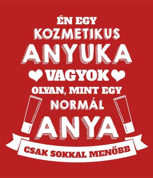 Kozmetikus anya Póló - Ha Beautician rajongó ezeket a pólókat tuti imádni fogod!