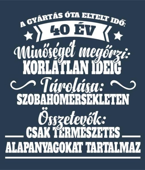 Eltelt idő 40 év Póló - Ha Birthday rajongó ezeket a pólókat tuti imádni fogod!
