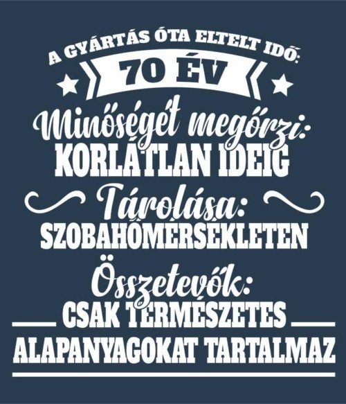 Eltelt idő 70 év Póló - Ha Birthday rajongó ezeket a pólókat tuti imádni fogod!